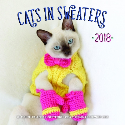 Cats in Sweaters 2018: 16 Month Calendar Includes September 2017 Through December 2018 book