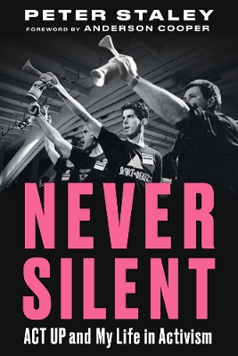 Never Silent: ACT UP and My Life in Activism book