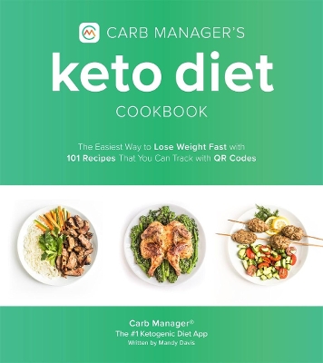 Carb Manager's Keto Diet Cookbook: The Easiest Way to Lose Weight Fast with 101 Recipes That You Can Track with QR Codes book