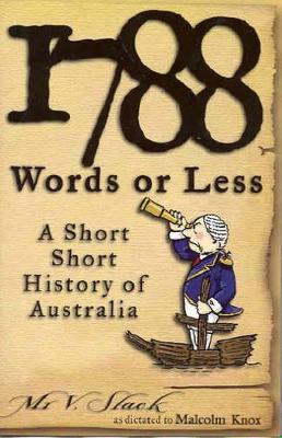 1788 Words Or Less: A Short Short History Of Australia book