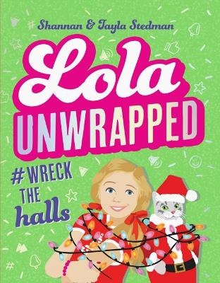 Lola Unwrapped #Wreck the Halls (Lola #4) book