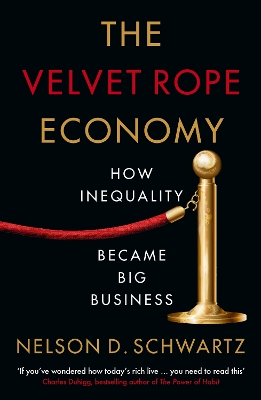 The Velvet Rope Economy: How Inequality Became Big Business by Nelson Schwartz