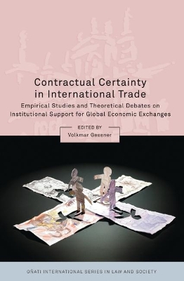 Contractual Certainty in International Trade: Empirical Studies and Theoretical Debates on Institutional Support for Global Economic Exchanges by Volkmar Gessner