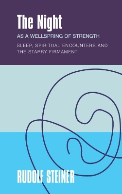 The The Night: as a Wellspring of Strength Sleep, Spiritual Encounters and the Starry Firmament book