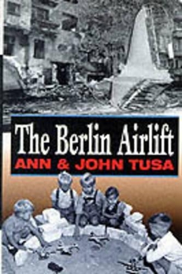 Berlin Airlift by Ann Tusa
