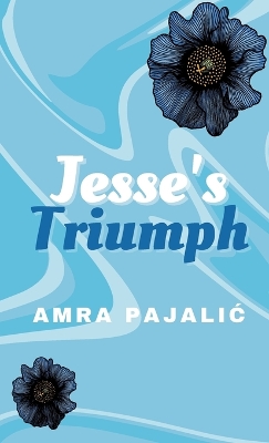 Jesse's Triumph by Amra Pajalic