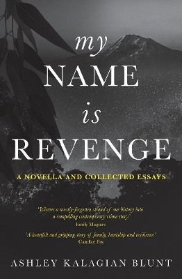 My Name Is Revenge: A Novella and Collected Essays book