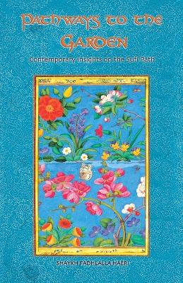 Pathways to the Garden: Contemporary Insights on the Sufi Path book