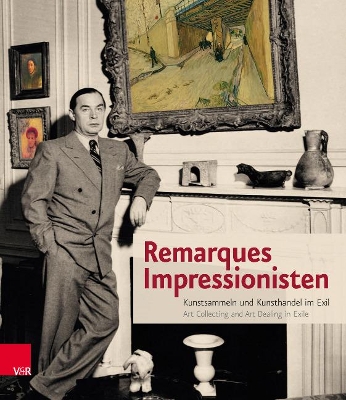 Remarques Impressionisten: Kunstsammeln und Kunsthandel im Exil book