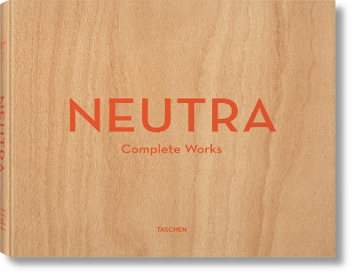 Neutra, Complete Works by Barbara Lamprecht