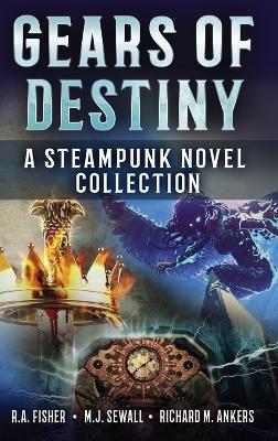Gears of Destiny: A Steampunk Novel Collection book
