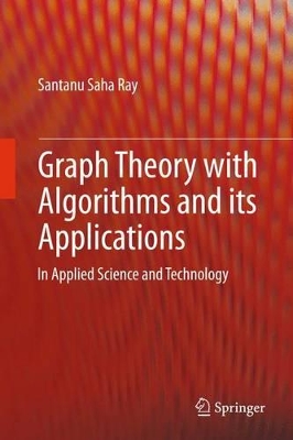 Graph Theory with Algorithms and its Applications by Santanu Saha Ray