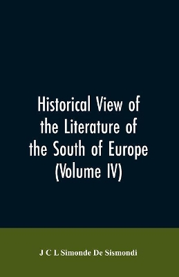 Historical View of the Literature of the South of Europe (Volume IV) book