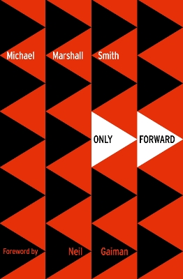 Only Forward by Michael Marshall Smith