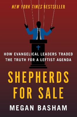 Shepherds for Sale: How Evangelical Leaders Traded the Truth for a Leftist Agenda book