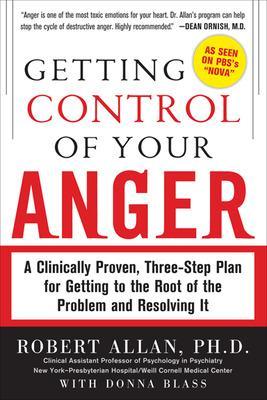 Getting Control of Your Anger: A Clinically Proven, Three-Step Plan for Getting to the Root of the Problem and Resolving It book
