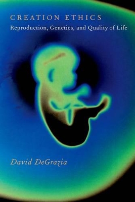 Creation Ethics by David DeGrazia