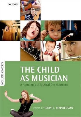 The The Child as Musician: A handbook of musical development by Gary E. McPherson