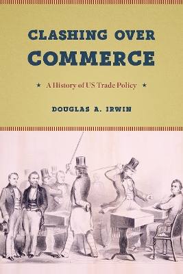 Clashing Over Commerce: A History of Us Trade Policy book