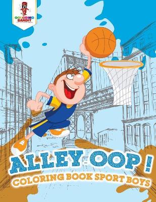 Alley-Oop!: Coloring Book Sport boys book