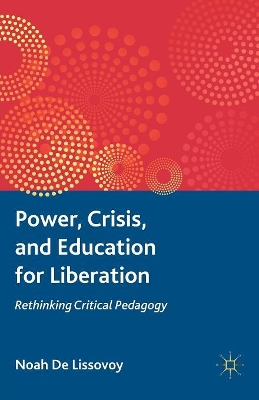 Power, Crisis, and Education for Liberation by Noah De Lissovoy