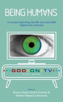 Being Humans: A course exploring real life and real faith inspired by Humans book