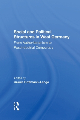 Social And Political Structures In West Germany: From Authoritarianism To Postindustrial Democracy book