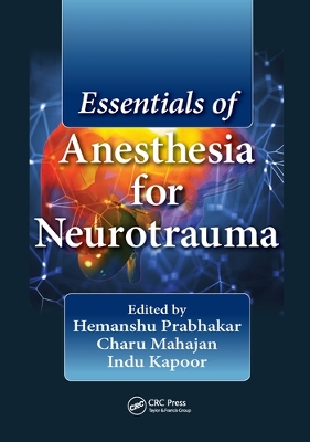 Essentials of Anesthesia for Neurotrauma by Hemanshu Prabhakar