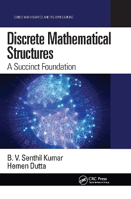 Discrete Mathematical Structures: A Succinct Foundation by B. V. Senthil Kumar
