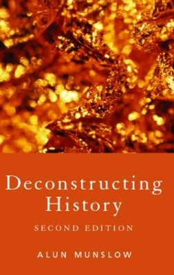 Deconstructing History by Alun Munslow