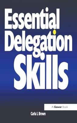 Essential Delegation Skills by Carla L Brown