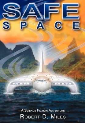 SafeSpace by Robert D Miles