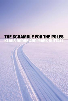 The Scramble for the Poles by Klaus Dodds