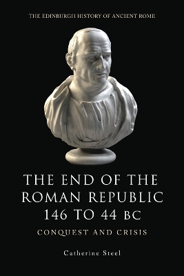 The End of the Roman Republic 146 to 44 BC by Catherine Steel
