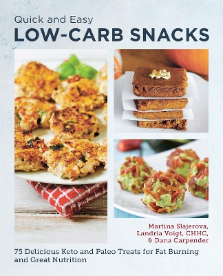 Quick and Easy Low Carb Snacks: 75 Delicious Keto and Paleo Treats for Fat Burning and Great Nutrition by Martina Slajerova
