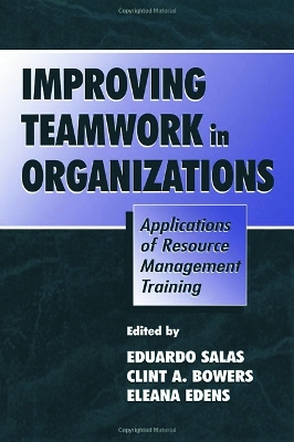 Improving Teamwork in Organizations by Eduardo Salas