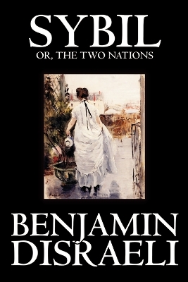 Sybil, or the Two Nations by Benjamin Disraeli