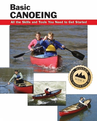 Basic Canoeing: All the Skills and Tools You Need to Get Started book