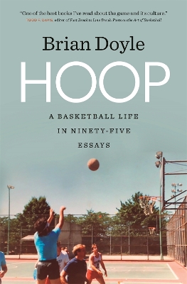 Hoop: A Basketball Life in Ninety-Five Essays book