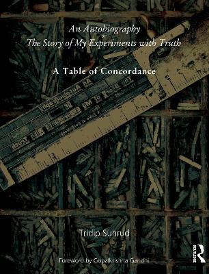 An An Autobiography or The Story of My Experiments with Truth: A Table of Concordance by Tridip Suhrud