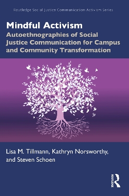 Mindful Activism: Autoethnographies of Social Justice Communication for Campus and Community Transformation book