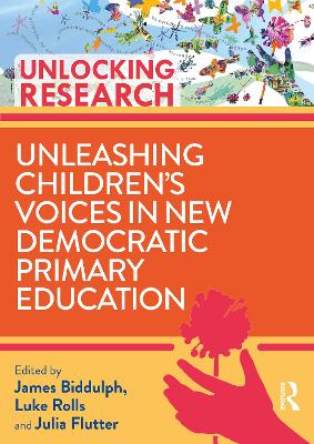 Unleashing Children’s Voices in New Democratic Primary Education by James Biddulph