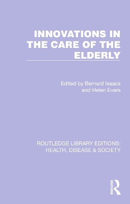 Innovations in the Care of the Elderly by Bernard Isaacs