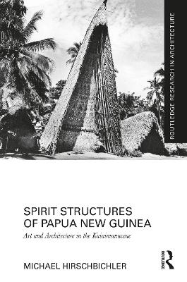 Spirit Structures of Papua New Guinea: Art and Architecture in the Kaiaimunucene book