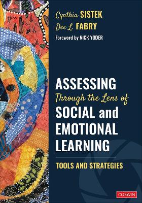 Assessing Through the Lens of Social and Emotional Learning: Tools and Strategies by Cynthia Sistek