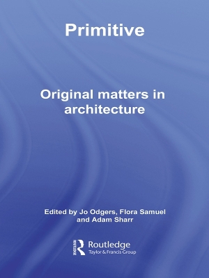 Primitive: Original Matters in Architecture by Jo Odgers