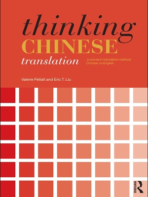 Thinking Chinese Translation: A Course in Translation Method: Chinese to English by Valerie Pellatt