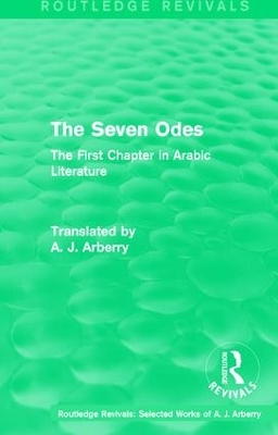 Routledge Revivals: The Seven Odes (1957): The First Chapter in Arabic Literature book