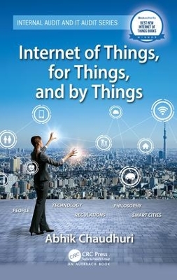 Internet of Things, for Things, and by Things by Abhik Chaudhuri