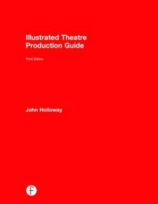 Illustrated Theatre Production Guide by John Ramsey Holloway